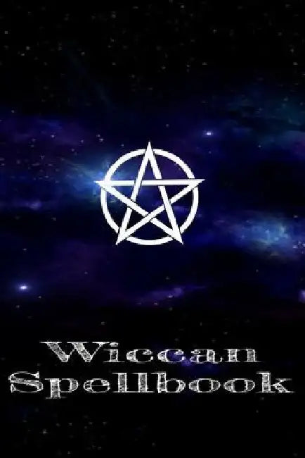 Wiccan SpellBook: Record your spells and rituals! by Kassandra Summers