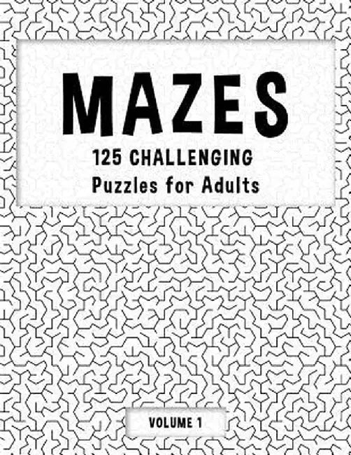 Mazes - 125 Challenging Puzzle by Hard Mazes Puzzles for Adults Notebooks