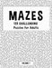 Mazes - 125 Challenging Puzzle by Hard Mazes Puzzles for Adults Notebooks