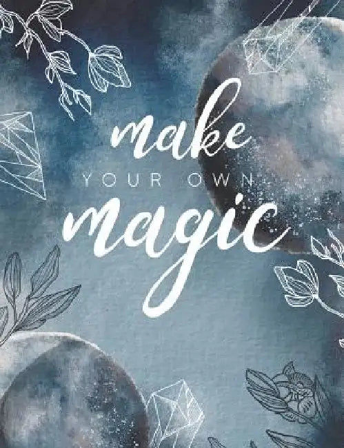 Make Your Own Magic: Write your own spells, Grimoire spell paper 7.44x9.69 200 pages by Br Tistic