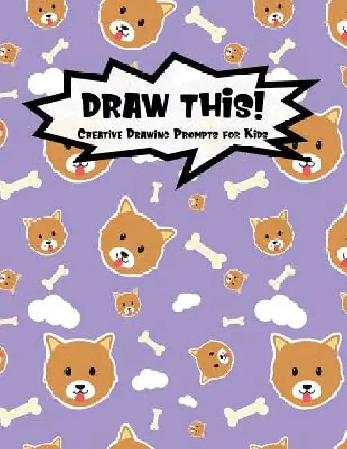 Draw This!: 100 Drawing Prompts to Boost Creativity - Cute Dog - Version 4 by Proppy Prompts