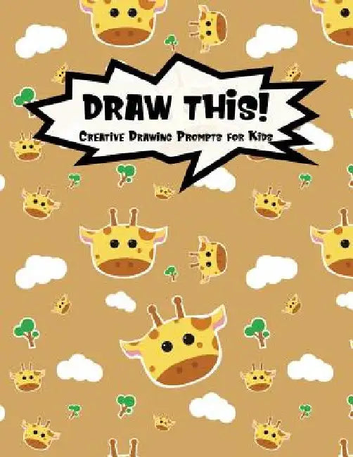 Draw This!: 100 Drawing Prompts to Boost Creativity - Cute Giraffe - Version 4 by Proppy Prompts