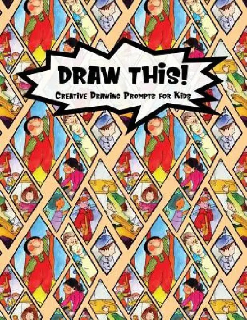 Draw This!: 100 Drawing Prompts to Boost Creativity - Family Cartoon 2 - Version 4 by Proppy Prompts