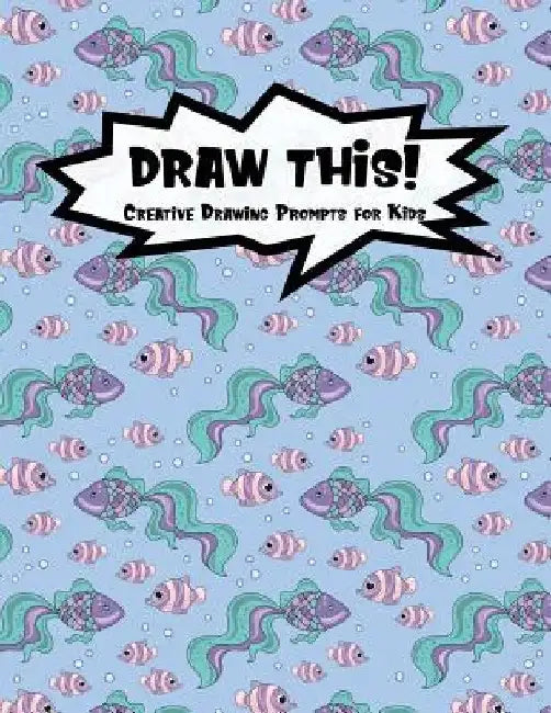 Draw This!: 100 Drawing Prompts to Boost Creativity - Mermaid Fish - Version 4 by Proppy Prompts