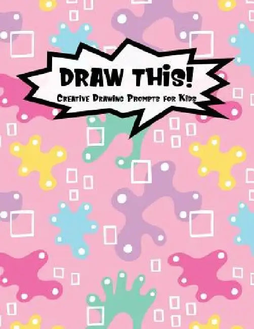 Draw This!: 100 Drawing Prompts to Boost Creativity - Pink Abstract Rainbow - Version 4 by Proppy Prompts