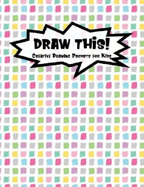 Draw This!: 100 Drawing Prompts to Boost Creativity - Rainbow Tiles - Version 4 by Proppy Prompts