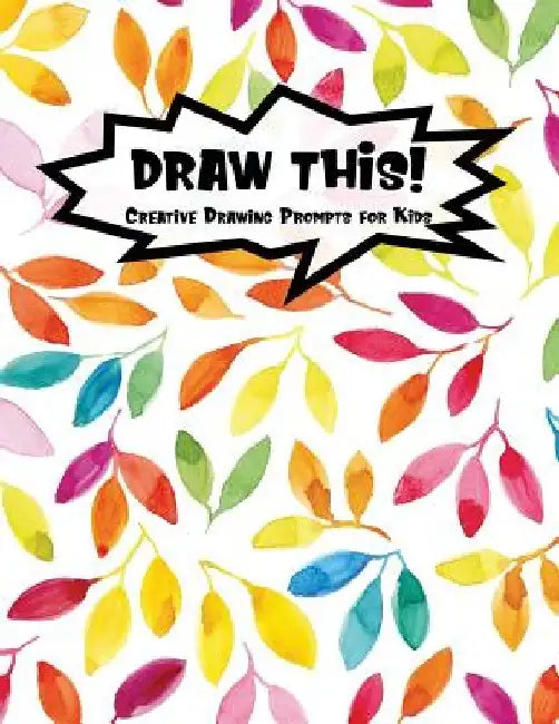 Draw This!: 100 Drawing Prompts to Boost Creativity - Rainbow Watercolor Leaf - Version 4 by Proppy Prompts
