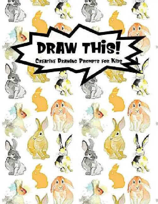 Draw This!: 100 Drawing Prompts to Boost Creativity - Watercolor Bunny - Version 4 by Proppy Prompts