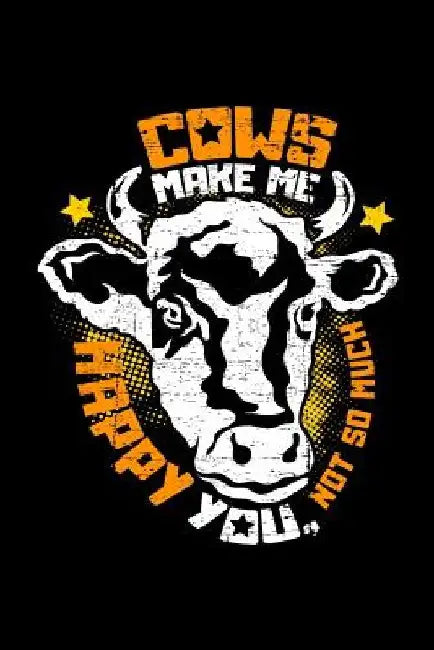 Cows make me happy You, not so much: A5 Kalender Notizbuch für einen Landwirt, Milchbauer oder Rinderzüchter in der Landwirtschaft als Geschenk by Landwirt Notizbucher