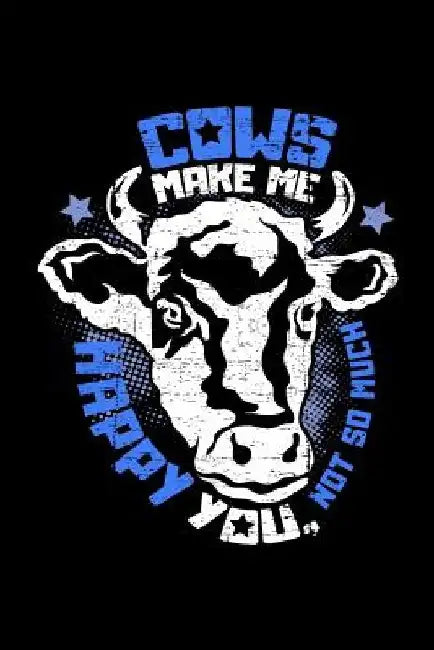 Cows make me happy You, not so much: A5 liniertes Notizbuch für einen Landwirt oder Milchbauer in der Landwirtschaft als Geschenk by Landwirt Notizbucher