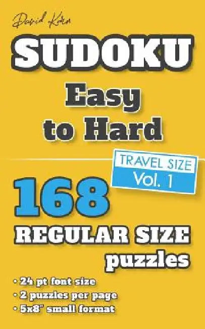 David Karn Sudoku - Easy to Hard Vol 1: 168 Puzzles, Travel Size, Regular Print, 24 pt font size, 2 puzzles per page by David Karn