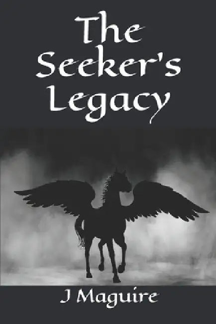The Seeker's Legacy by J. Maguire