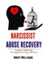 Narcissist Abuse Recovery: Recovery a Guide to Disharming, Thriving and Surviving a Narcissist by Mary Williams