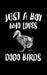 Just A Boy Who Loves Dodo Birds: Animal Nature Collection by Marko Marcus