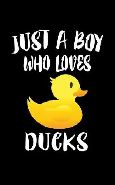 Just A Boy Who Loves Ducks: Animal Nature Collection by Marko Marcus
