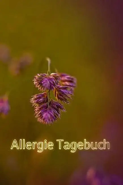 Allergie Tagebuch: Notizbuch für Allergiker um Beschwerden und allergische Reaktionen zu dokumentieren by Laura Schmidt