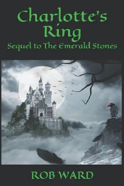 Charlottes Ring: Sequel to The Emerald Stones by Rob Ward