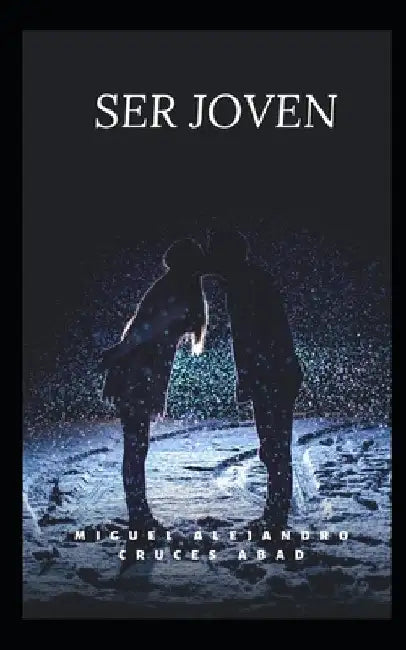 Ser Joven by Cruces Abad, Miguel Alejandro