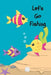 Let's Go Fishing: A Fishing Trip Book For Kids by Catfish D. Price