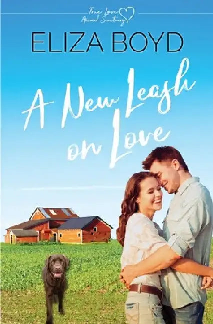 A New Leash on Love: A Clean Small Town Romance by Eliza Boyd
