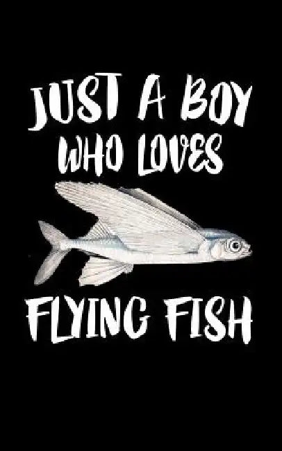 Just A Boy Who Loves Flying Fish: Animal Nature Collection by Marko Marcus