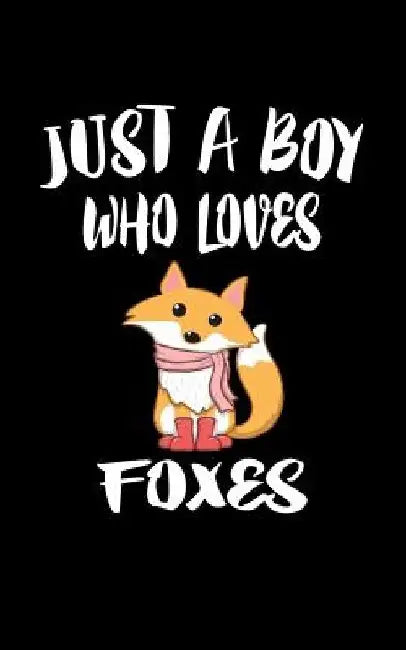 Just A Boy Who Loves Foxes: Animal Nature Collection by Marko Marcus