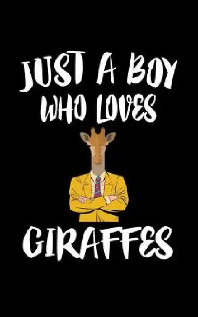 Just A Boy Who Loves Giraffes: Animal Nature Collection by Marko Marcus