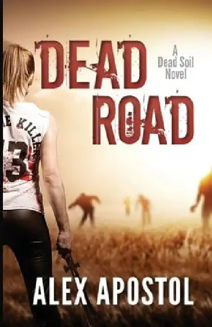 Dead Road: A Zombie Series by Alex Apostol