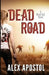 Dead Road: A Zombie Series by Alex Apostol