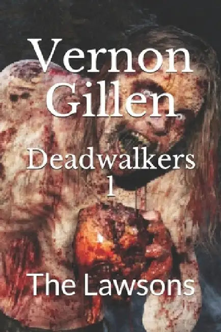 Deadwalkers 1: The Lawsons by Vernon Gillen