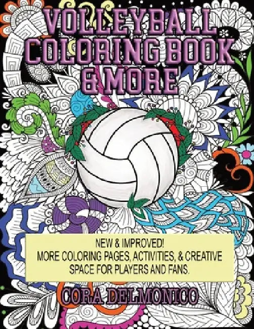 Volleyball Coloring Book & More: Coloring Pages, Activities, & Creative Space for Players & Fans by Cora Delmonico