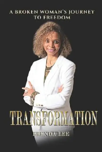 Transformation: A Broken Woman's Journey To Freedom by Brenda Lee Turner