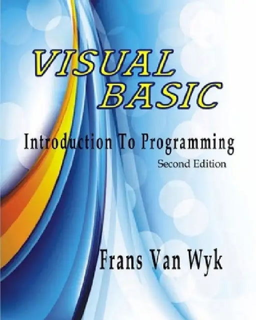 Visual Basic: Introduction to Programming by Frans Van Wyk
