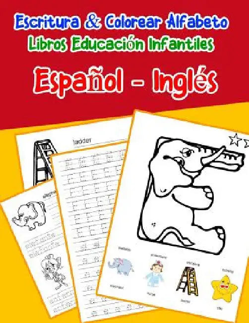 Español - Inglés: Escritura & Colorear Alfabeto Libros Educación Infantiles: Spanish English Practicar alfabeto ABC letras con dibujos a by Lima, Emilly