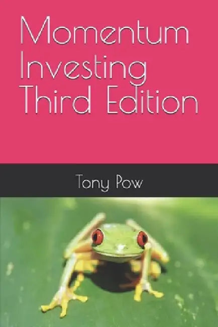 Momentum Investing Third Edition by Tony Pow