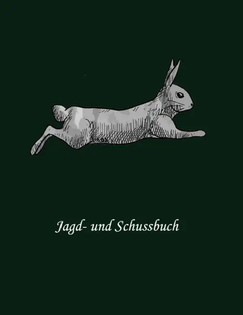 Jagd- und Schussbuch: Ein Jagd Buch by Jagd Buch Jagertagebuch