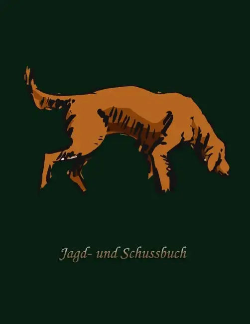 Jagd- und Schussbuch: Ein Jäger Buch by Schussbuch Jagdtagebuch