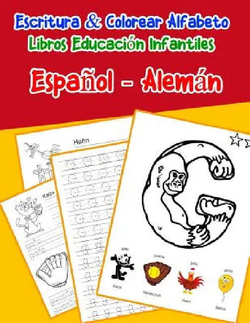 Español - Alemán: Escritura & Colorear Alfabeto Libros Educación Infantiles: Spanish German Practicar alfabeto ABC letras con dibujos an by Lima, Emilly