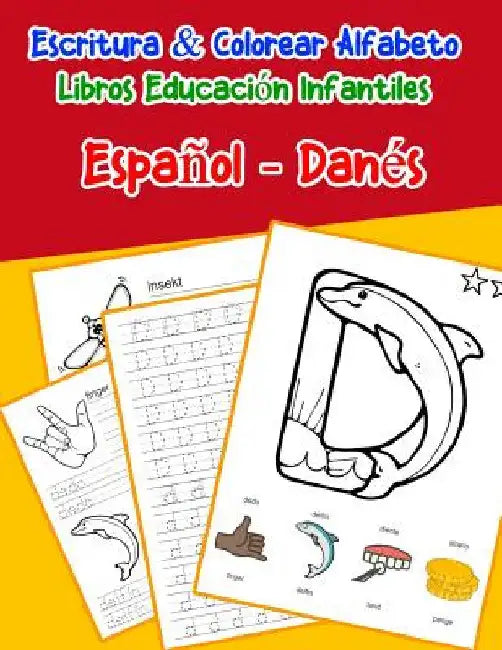 Español - Danés: Escritura & Colorear Alfabeto Libros Educación Infantiles: Spanish Danish Practicar alfabeto ABC letras con dibujos an by Lima, Emilly