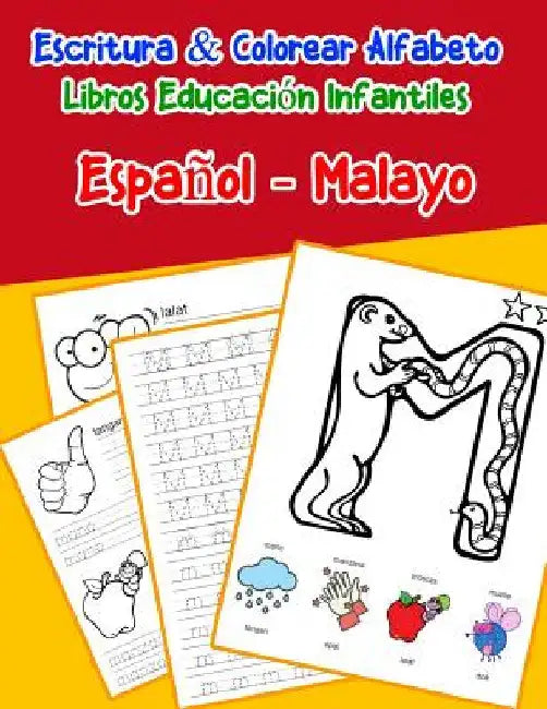 Español - Malayo: Escritura & Colorear Alfabeto Libros Educación Infantiles: Spanish Malay Practicar alfabeto ABC letras con dibujos ani by Lima, Emilly
