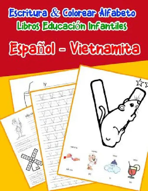 Español - Vietnamita: Escritura & Colorear Alfabeto Libros Educación Infantiles: Spanish Vietnamese Practicar alfabeto ABC letras con dibujo by Lima, Emilly