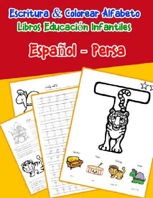 Español - Persa: Escritura & Colorear Alfabeto Libros Educación Infantiles: Spanish Persian Practicar alfabeto ABC letras con dibujos a by Lima, Emilly