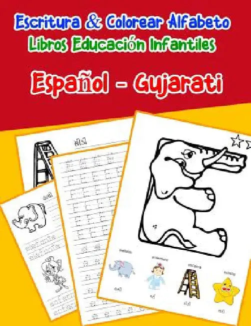 Español - Gujarati: Escritura & Colorear Alfabeto Libros Educación Infantiles: Spanish Gujarati Practicar alfabeto ABC letras con dibujos by Lima, Emilly