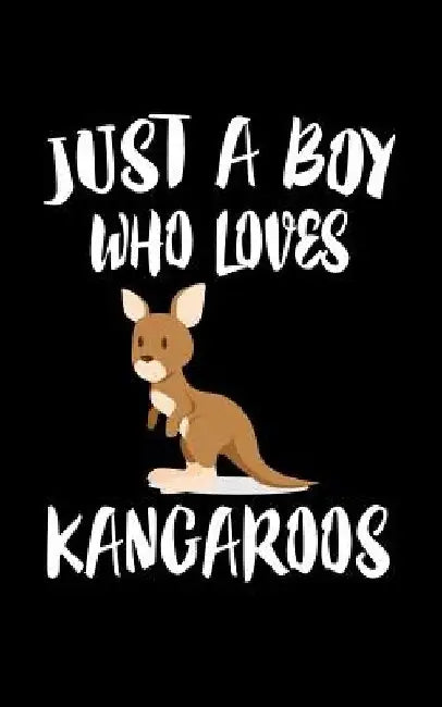 Just A Boy Who Loves Kangaroos: Animal Nature Collection by Marko Marcus