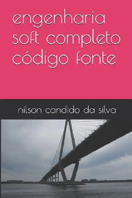 engenharia soft completo código fonte by Candido Da Silva, Nilson