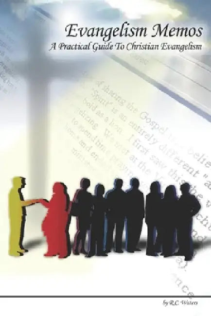 Evangelism Memos: A Practical Guide to Christian Evangelism by R. C. Waters