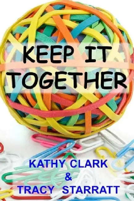 Keep It Together by Tracy Starratt