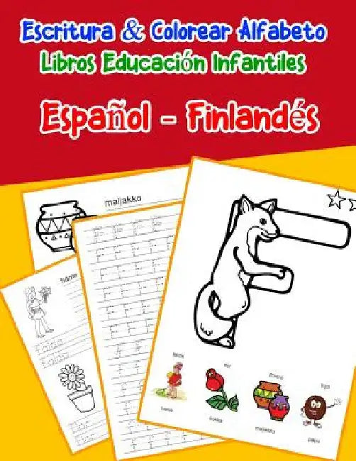 Español - Finlandés: Escritura & Colorear Alfabeto Libros Educación Infantiles: Spanish Finnish Practicar alfabeto ABC letras con dibujos a by Lima, Emilly