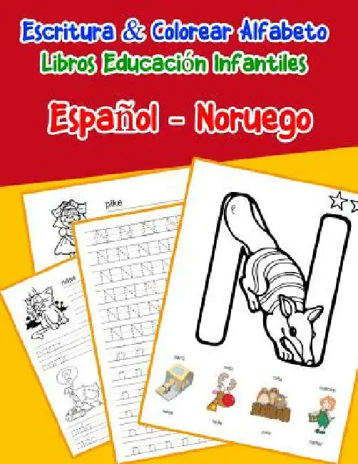 Español - Noruego: Escritura & Colorear Alfabeto Libros Educación Infantiles: Spanish Norwegian Practicar alfabeto ABC letras con dibujos by Lima, Emilly