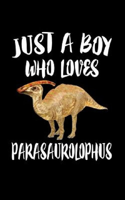 Just A Boy Who Loves Parasaurolophus: Animal Nature Collection by Marko Marcus